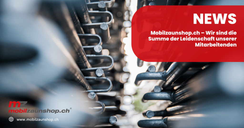 Mobilzaunshop.ch – Wir sind die Summe der Leidenschaft unserer Mitarbeitenden